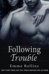 Following Trouble (New Adult Rock Star Romance) - Emme Rollins
