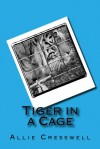 Tiger in a Cage - Allie Cresswell