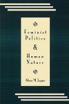 Feminist Politics and Human Nature (Philosophy and Society) (Philosophy & Society) - Alison M. Jaggar