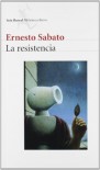 La resistencia (Seix Barral Biblioteca Ernesto Sabato) (Spanish Edition) - Ernesto Sabato