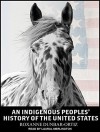 An Indigenous Peoples' History of the United States - Roxanne Dunbar-Ortiz, Laural Merlington