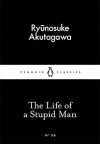 The Life of a Stupid Man (Little Black Classics 56) - Ryūnosuke Akutagawa