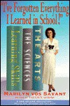 "I've Forgotten Everything I Learned in School!": A Refresher Course to Help You Reclaim Your Education - Marilyn Vos Savant