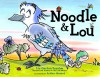 Noodle & Lou - Liz Garton Scanlon, Arthur Howard