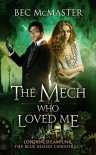 The Mech Who Loved Me (The Blue Blood Conspiracy Book 2) - Bec McMaster
