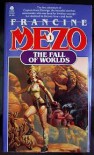 The Fall of Worlds - Francine Mezo