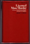 Licensed Mass Murder;: A Socio-Psychological Study of some SS Killers - Henry V. Dicks