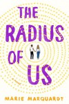 The Radius of Us: A Novel - Marie Marquardt