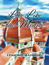 Love Like the Medici - Edmond Manning