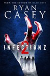 Infection Z 2 - Ryan Casey