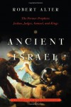 Ancient Israel: The Former Prophets - Joshua, Judges, Samuel, and Kings - A Translation with Commentary - Robert Alter