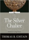The Silver Chalice - Thomas B. Costain, Peggy Noonan, Amy Welborn