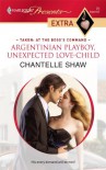 Argentinian Playboy, Unexpected Love-Child (Harlequin Presents Extra, #70) - Chantelle Shaw