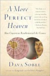 A More Perfect Heaven: How Copernicus Revolutionized the Cosmos - Dava Sobel