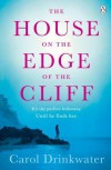The House on the Edge of the Cliff - Carol Drinkwater