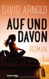 Auf und davon: Roman - David Arnold, Astrid Finke