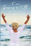 I Am Living to Tell: Surviving an Incurable Cancer Without Killing My Mother, My Granny or My Ex - Laurie J. Beck