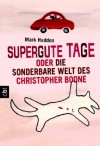 Supergute Tage oder Die sonderbare Welt des Christopher Boone - Mark Haddon