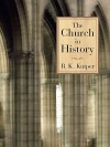 The Church in History - Barend Klaas Kuiper