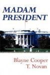 Madam President - Blayne Cooper, T. Novan