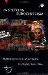Unthinking Eurocentrism - Ella Shohat, Robert Stam
