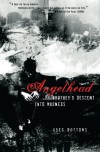 Angelhead: My Brother's Descent into Madness - Greg Bottoms
