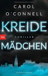 Kreidemädchen: Thriller - Carol O'Connell, Judith Schwaab