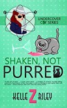 Shaken, Not Purred (Undercover Cat, #2) - Kelle Z Riley