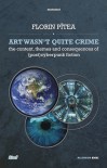 Art Wasn't Quite Crime - The Context, Themes and Consequences of (Post)Cyberpunk Fiction - Florin Pitea, Tudor Popa