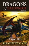 Dragon Orb (Dragons of Daegonlot Book 1) - Shanlynn Walker
