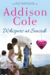 Whispers at Seaside (Sweet with Heat: Seaside Summers) - Addison Cole