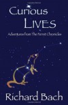 Curious Lives: Adventures from the Ferret Chronicles - Richard Bach