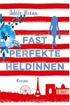 Fast perfekte Heldinnen - Adèle Bréau, Stefanie Schäfer