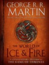 The World of Ice & Fire: The Untold History of Westeros and the Game of Thrones - George R.R. Martin, Elio M. García Jr., Linda Antonsson