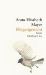 Fliegengewicht Roman - Anna-Elisabeth Mayer