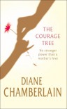 The Courage Tree - Diane Chamberlain