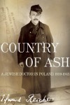 Country of Ash: A Jewish Doctor in Poland, 1939-1945 - Edward Reicher, Magda Bogin, Elisabeth Bizouard-Reicher