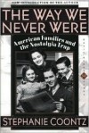 The Way We Never Were: American Families And The Nostalgia Trap - 