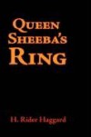 Queen Sheba's Ring - H. Rider Haggard