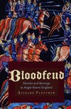 Bloodfeud: Murder and Revenge in Anglo-Saxon England - Richard Fletcher