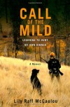 Call of the Mild: Learning to Hunt My Own Dinner - Lily Raff McCaulou