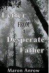 Letter from a Desperate Father: A short story - Maron Anrow