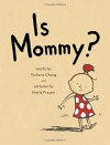 Is Mommy? - Victoria Chang, Marla Frazee