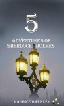 5 Adventures of Sherlock Holmes - Maurice Barkley