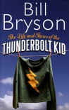 The Life and Times of the Thunderbolt Kid - Bill Bryson