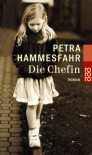 Die Chefin: Roman - Petra Hammesfahr