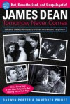 James Dean: Tomorrow Never Comes - Darwin Porter, Danforth Prince
