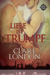 Liebe ist Trumpf (Londoner Jungs 1) - Clare London, Nora Lys