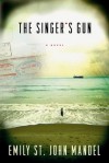 The Singer's Gun - Emily St. John Mandel