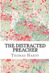 The Distracted Preacher - Thomas Hardy
